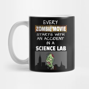 Every Zombie Movie starts with an Accident in a Science Lab Mug